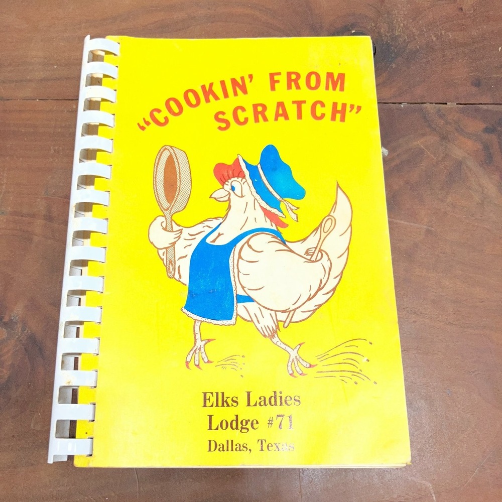 Cookin From Scratch Elks Ladies Lodge 71 Dallas TX Community Cookbook 1987